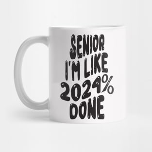 Senior I'm Like 2024% Done Mug